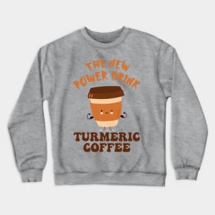 The New Power Drink - Turmeric Coffee Crewneck Sweatshirt